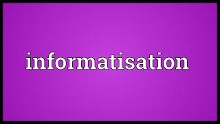 Informatisation Meaning