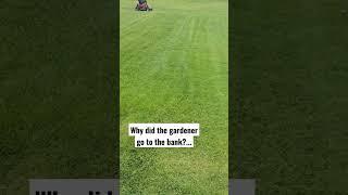 why did the gardener go to the bank? #shorts #lawncare #weedcontrol #greengrass