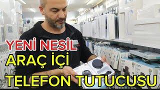 YENİ NESİL ARAÇ İÇİ TELEFON TUTUCUSU