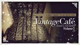 Vintage Café Vol. 7 - Full Album - Lounge & Jazz Blends