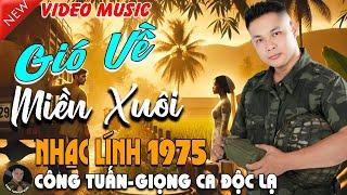 GIÓ VỀ MIỀN XUÔI - CÔNG TUẤN BOLEROLK Nhạc Lính 1975 Tuyển ChọnNHẠC VÀNG XƯA HẢI NGOẠI ĐỘC LẠ 2025