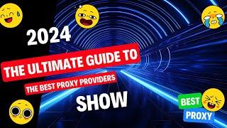 The Ultimate Guide to the Best Proxy Providers in 2024