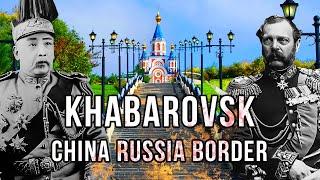 Khabarovsk: Russian city on the Chinese border!