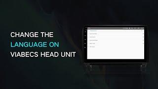 CHANGE THE LANGUAGE ON VIABECS HEAD UNIT