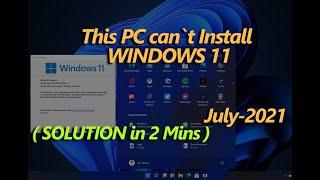 PC can`t run Windows 11 ( SOLUTION ) || 2 Mins Method || 1-July-2021