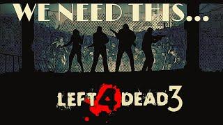 Why We NEED Left 4 Dead 3