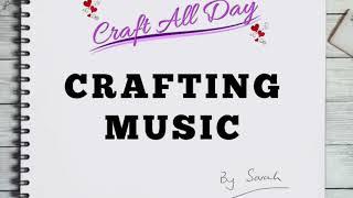 Crafting Music - Ambient Songs to Inspire and Create With! 1 Hour Long