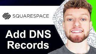 How To Add DNS Records in Squarespace Domain (Step By Step)