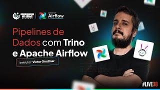 Pipelines de Dados com Trino e Apache Airflow | Live #38