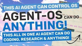 Agent-OS : This AI Agent can CONTROL YOUR COMPUTER & DO ANYTHING (Generate Apps, Code, RAG, etc.)