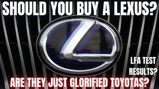 Should you Buy a Lexus? Are they just glorified Toyotas?