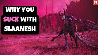 Why You SUCK with Slaanesh