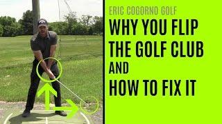 GOLF: Why You Flip The Golf Club And How To Fix It