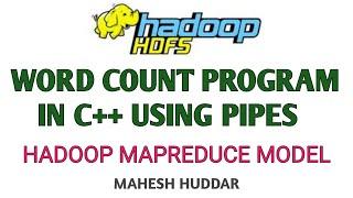 Word Count Program in C++ using Pipes interface  Hadoop MapReduce Model by Mahesh Huddar