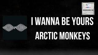 Arctic Monkeys • I wanna be yours (lyric video)