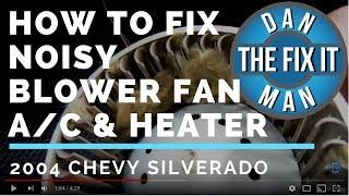 How to Fix a Noisy Blower Fan - A/C & Heater Fan - 2004 Chevy Silverado - DIY!