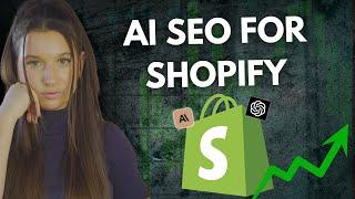 AI SEO For Your Shopify Store: FAST Track to TOP Ranking