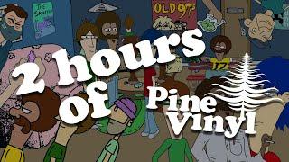 2 Hours of Pine Vinyl (The Super Cut)