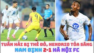 Hendrio thay Xuân Son tỏa sáng - Phạm Tuấn Hải thẻ đỏ - Nam Định 2-1 Hà Nội FC