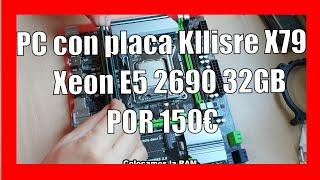 ️ Montando PC con placa Kllisre X79, Xeon E5 2690 y  32GB de RAM por 150€ ️