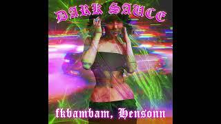 fkbambam x Hensonn - DARK SAUCE