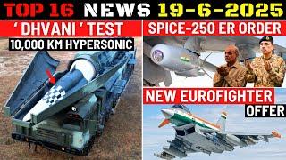 Indian Defence Updates : 10000 Km Dhvani Missile Test,Spice-250 ER Order,Eurofighter Offer,AMCA Deal