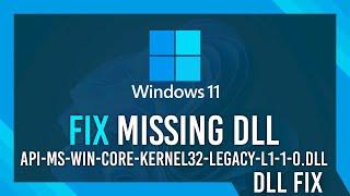 Fix api-ms-win-core-kernel32-legacy-l1-1-0.dll Missing Error | Windows 11 Simple Fix