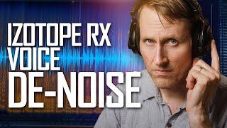 Izotope RX Voice De-noise In Depth - Remove Room Noise