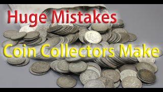 Huge Mistakes Coin Collectors Make - Don't Do These!