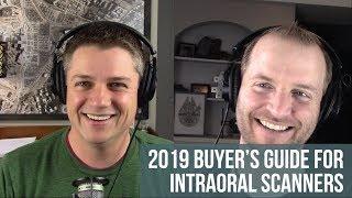 Episode 89: “The Dental Guys 2019 Buyer’s Guide for Intraoral Scanners”