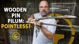 Wooden Pin Pilum: Is it Pointless?