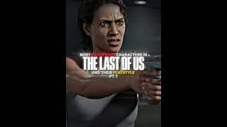 Most Dangerous Characters in TLOU  Pt. 1