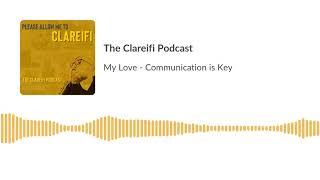 The Clareifi Podcast - My Love Communication is Key - Preview