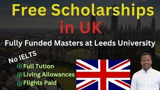 FREE FULLY FUNDED MASTERS SCHOLARSHIPS 2025 | UNIVERSITY OF LEEDS COVERS FLIGHTS & ALLOWANCES!