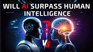 Will AI Surpass Human Intelligence?