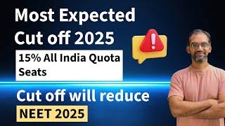 Most Expected Cut off marks after NEET 2025 Result | All India Quota | Cut off will decrease