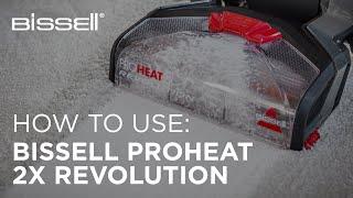 How to get the best out of your BISSELL ProHeat 2X Revolution