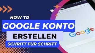 Google Konto erstellen | Schritt für Schritt | 2023