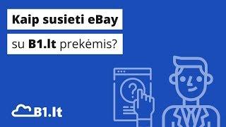 Kaip susieti eBay su B1.lt prekėmis?