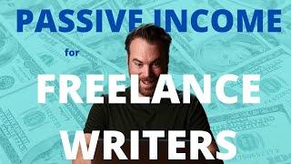 5 Ways FREELANCE WRITERS Can Make PASSIVE INCOME in 2021