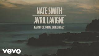 Nate Smith, Avril Lavigne - Can You Die From a Broken Heart (Official Audio)