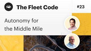 Autonomy for the Middle Mile | Future of Fleet