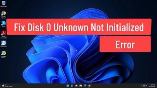 Fix Disk 0 Unknown Not Initialized Error