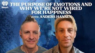 The Purpose of Emotions and Why We're Not Wired for Happiness with Anders Hansen | The One You Feed