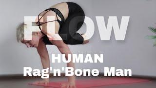 Flow yoga (Human - Rag'n'Bone Man)