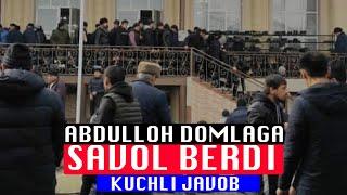 ABDULLOH DOMLAGA SAVOL BERDI KUCHLI JAVOB OLDI