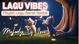 LAGU VIBES TERBARU | MELODY OF LOVE | Lagu Santai Buat Semangat | Lagu Barat Santai