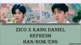 ZICO X KANG DANIEL - Refresh (Han/Rom/Eng) Lyrics