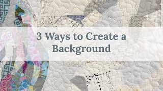 3 Ways to Handle the Background of a Collage Quilt