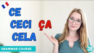 Ce Ceci Cela Ça - French Indefinite Demonstrative Pronouns // French Grammar Course // Lesson 38 